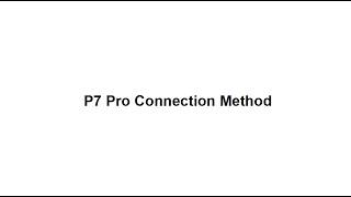 P7 Pro Connection