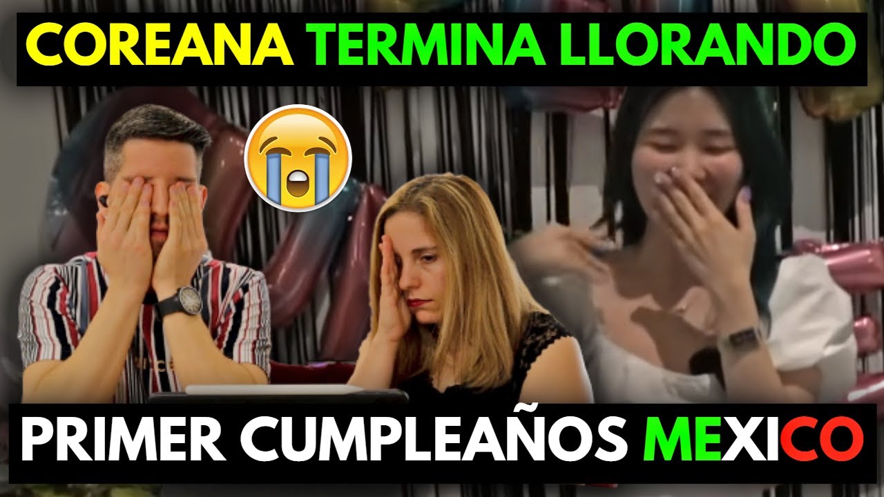 COREANA CELEBRA CUMPLEAÑOS EN MÉXICO POR 1ºVEZ Y TERMINA LLORANDO ¿POR QUÉ? 🇲🇽😭