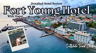 Fort Young Resort in Dominica - Detailed Hotel Review (with maps!)