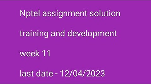 Nptel assignment solution training and development week 11