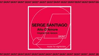 Serge Santiago - Atto D&#39;Amore (Dub)