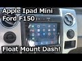 2010 Ford F150 Apple Ipad Mini Installed - Float Mount Dash Kit - QUICK & EASY!