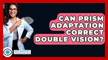 Can Prism Adaptation Correct Double Vision? - Optometry Knowledge Base