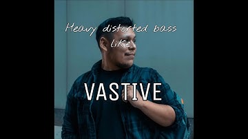 How to make a heavy distorted bass like vastive