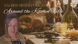 Guest Podcast - Done with Diet Culture | The Empower Coach Becky on Confidence, Food & Body Image