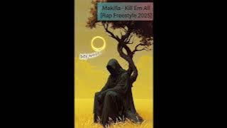 Makilla - Kill Em All (Rap Freestyle 2025)
