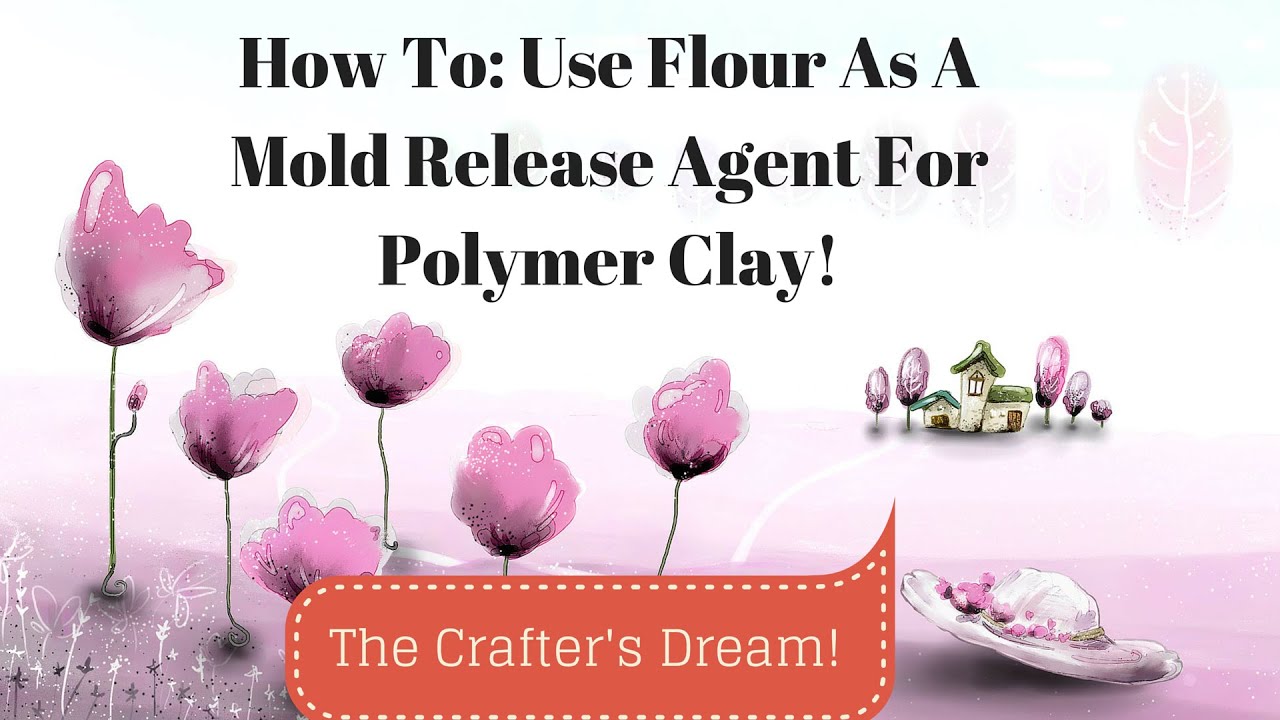 How To Use flour as a mold release agent for polymer clay! YouTube