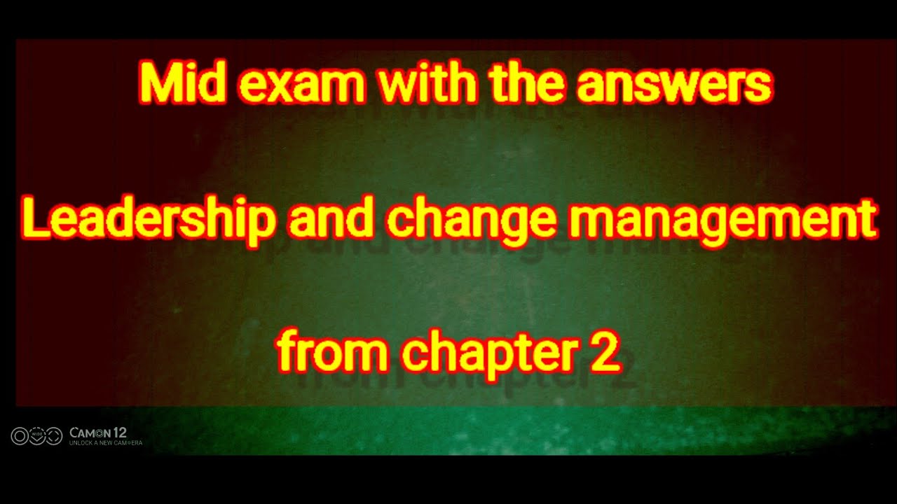 Leadership and change management from chapter 2 mid exam with the ...