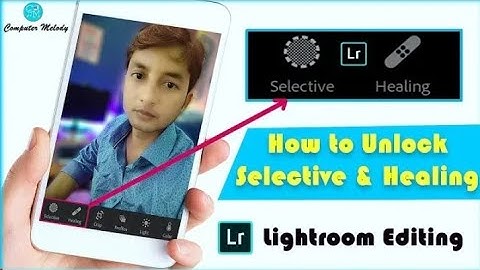 How to unlock and use Lightroom mobile selective,Healing tool | Free
