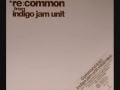 Indigo Jam Unit - Come Close (Common)