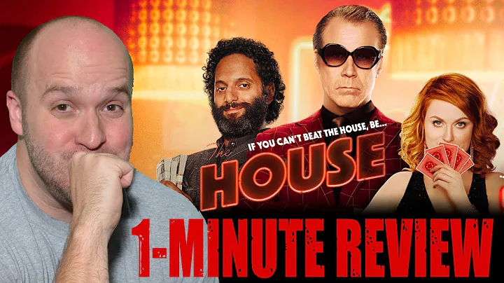 THE HOUSE (2017) - One Minute Movie Review
