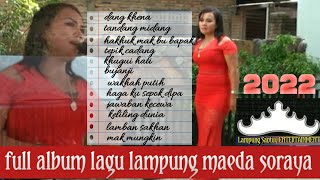 full album lagu lampung MAEDA SORAYA terpopuler 2022 ( lagu paling di sukai )