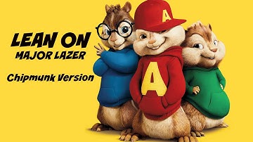 Lean on - Major Lazer (Chipmunk version)  NON-SQUEAKY