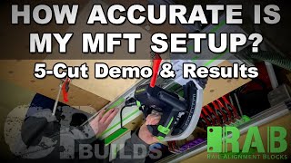 How Accurate Is My Festool MFT Setup? | 5-Cut Demo & Results | RAB Jig