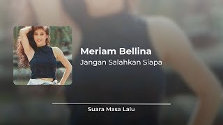 Meriam Bellina  Jangan Salahkan Siapa  Lirik