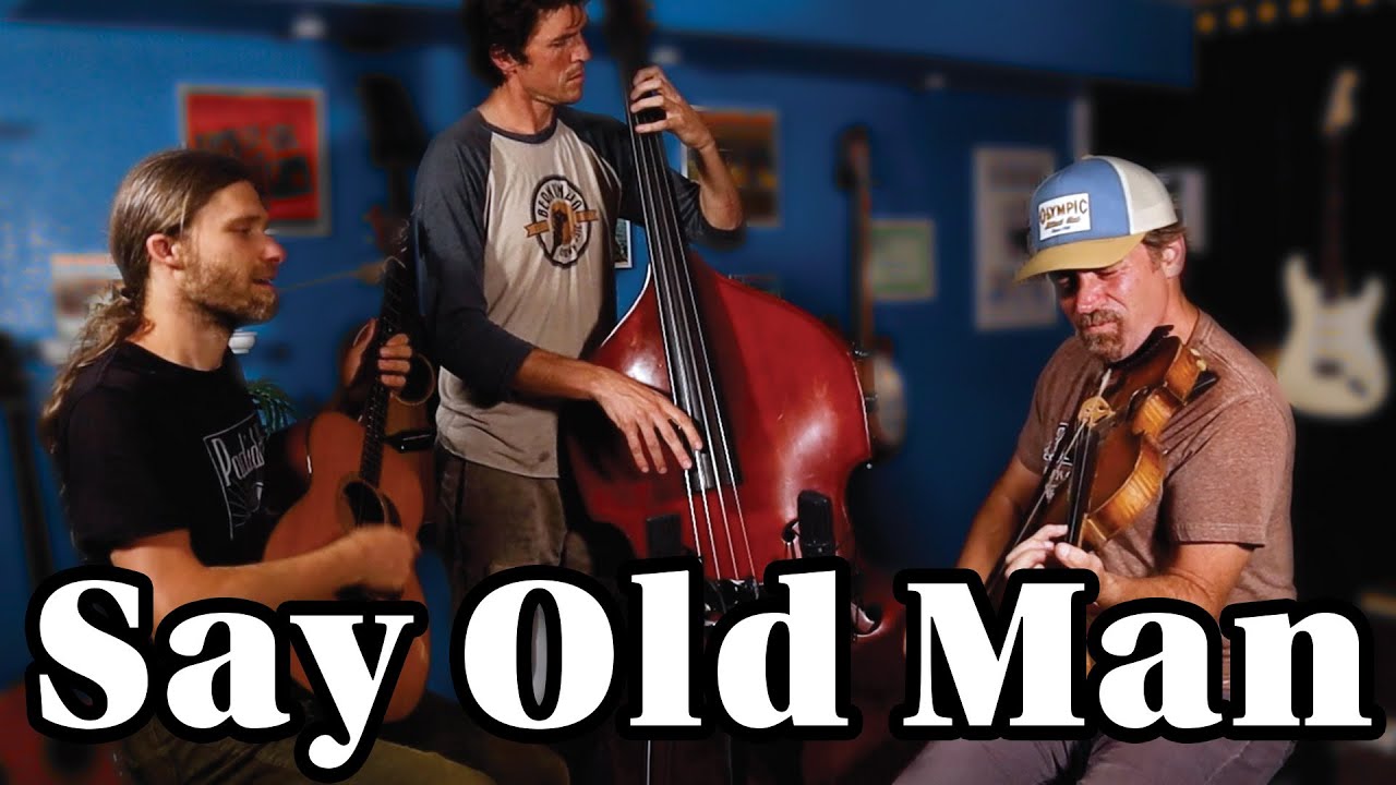 Say Old Man – Traditional Acoustic Performance | Tristan Clarridge, Simon Chrisman, Matthew Hartz