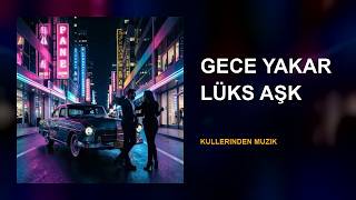 Gece Yakar Lüks Aşk - Türkçe Pop Rap 2026 🎵 Küllerinden Müzik