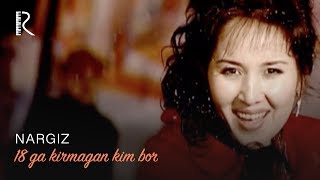Nargiz - 18 ga kirmagan kim bor (Official music video)