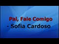 PAI FALA COMIGO -SOFIA CARDOSO