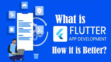 What is Flutter? & How it is Better than it