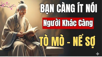 "CỔ NHÂN DẠY- Bạn Càng Ít Nói, Người Khác Càng Tò Mò Và Nể Sợ | Triết Lý Cuộc Sống"