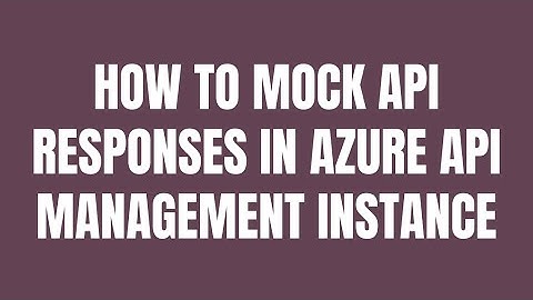 How to Mock API responses in Azure API Management Instance