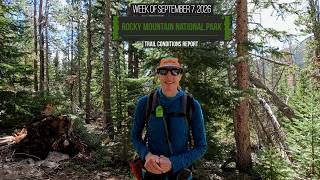 The Rocky Mountain National Park Trail Conditions Report for the Week of September 7, 2026