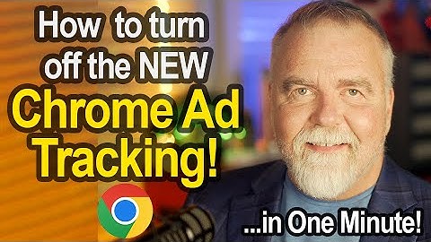 How to turn off the new Google Chrome ad tracking system via settings