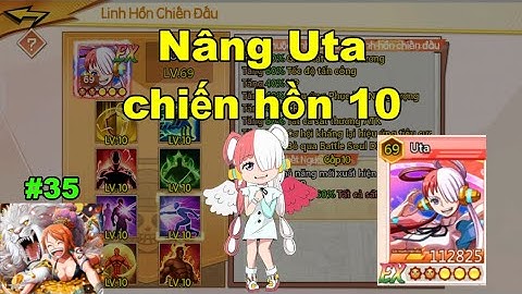 Gomu huyền thoại x7game #35 : Nâng Uta chiến hồn 10 và tầm quan trọng của King trong đội hình