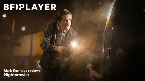 Mark Kermode reviews Nightcrawler (2014) | BFI Player