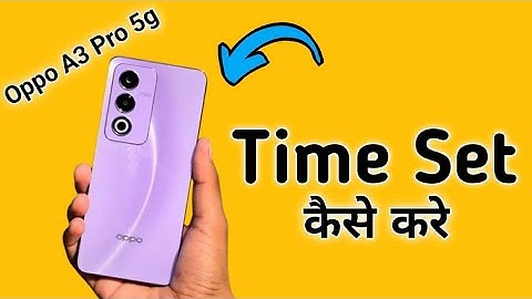 Oppo A3 Pro 5g time kaise set kare, how to change date and time in oppo, how to set time in oppo, da