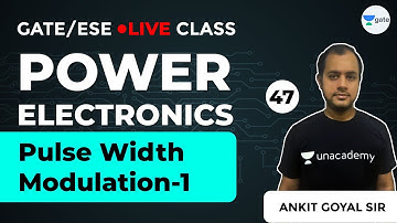 Power Electronics | Pulse Width Modulation-1 | Lec 47 | GATE Electrical Engineering