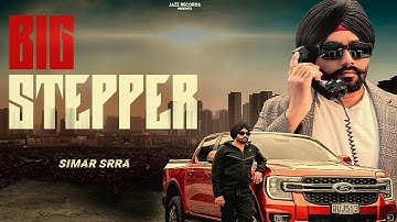 BIG STEPPER | SIMAR SRRA | NEW PUNJABI SONGS 2025 | JAZZ RECORDS