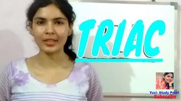 ALL ABOUT TRIAC       |Explanation Video Lecture | By Yuvika Singh