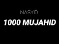 Nasyid 1000 Mujahid - lirik | wow official