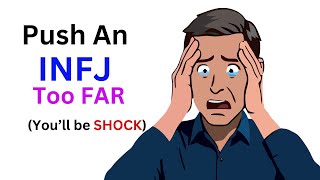 7 SHOCKING THINGS THAT HAPPEN WHEN YOU PUSH A LOYAL INFJ TOO FAR
