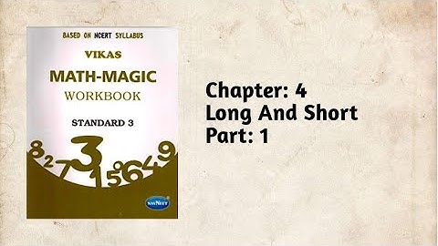 Std-3 Maths | Ch:4 Long And Short | Part 1 | Vikas Workbook Solution | Math-Magic | ncert