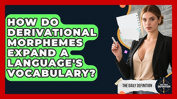 How Do Derivational Morphemes Expand A Language