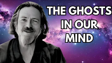 Solving the Ghosts in Our Minds - Alan Watts