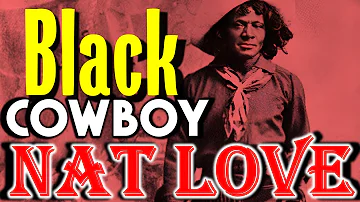 Nat Love: A Former Slave, Black Cowboy, and Teller of Tall Tales