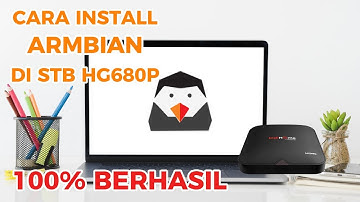 MUDAH CARA INSTALL ARMBIAN DI STB HG680P 100 % BERHASIL