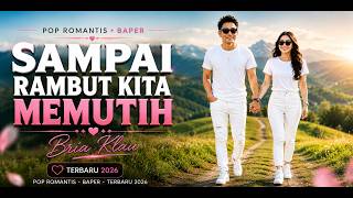 Bria Klau || Sampai Rambut Kita Memutih || Pop Romantis • Baper • Menyentuh Hati • Terbaru 2026