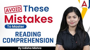 AVOID THESE MISTAKES TO MASTER READING COMPREHENSION By Udisha Mishra