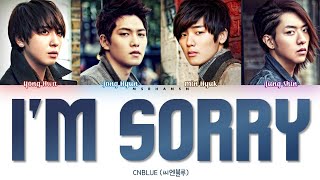 CNBLUE (씨엔블루) - I'm Sorry [Han|Rom|Eng] Color Coded Lyrics