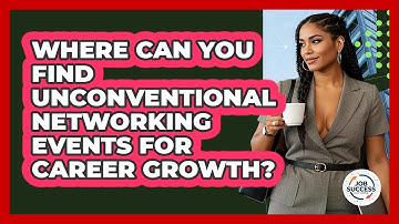 Where Can You Find Unconventional Networking Events For Career Growth? - Job Success Network