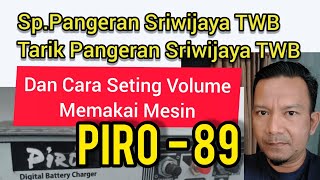 SP - PANGERAN SRIWIJAYA & TARIK PANGERAN SRIWIJAYA..dan cara seting volume memakai Piro 89.
