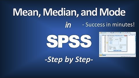 How to Calculate the Mean, Median, and Mode in SPSS - Central Tendency