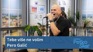 Tebe više ne volim - Pero Galić | Dalibor Petko Show | CMC TV