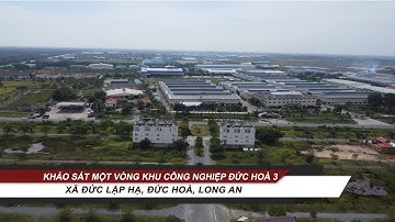 Khảo sát một vòng quanh khu công nghiệp Đức Hoà 3, huyện Đức Hoà, tỉnh Long An