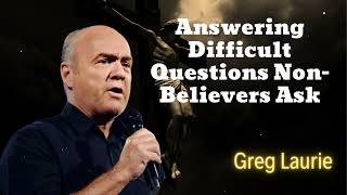 Answering Difficult Questions Non-Believers Ask - Greg Laurie Missionary
